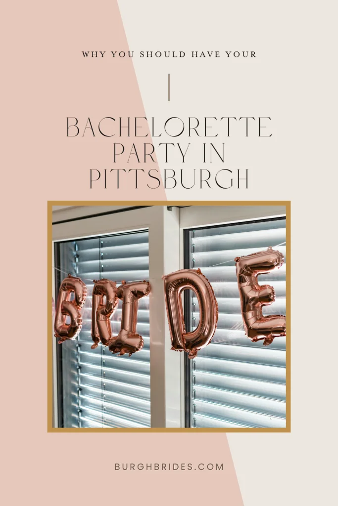 Why You Should Have Your Bachelorette Party In Pittsburgh