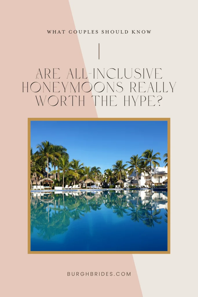 Are All-Inclusive Honeymoons Worth It? What Couples Should Know | Burgh Brides | Broadhill Travel